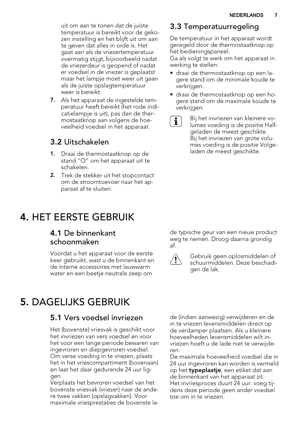 Het eerste gebruik, Dagelijks gebruik, 2 uitschakelen | 3 temperatuurregeling, 1 de binnenkant schoonmaken, 1 vers voedsel invriezen | AEG A42200GSW0 User Manual | Page 7 / 68