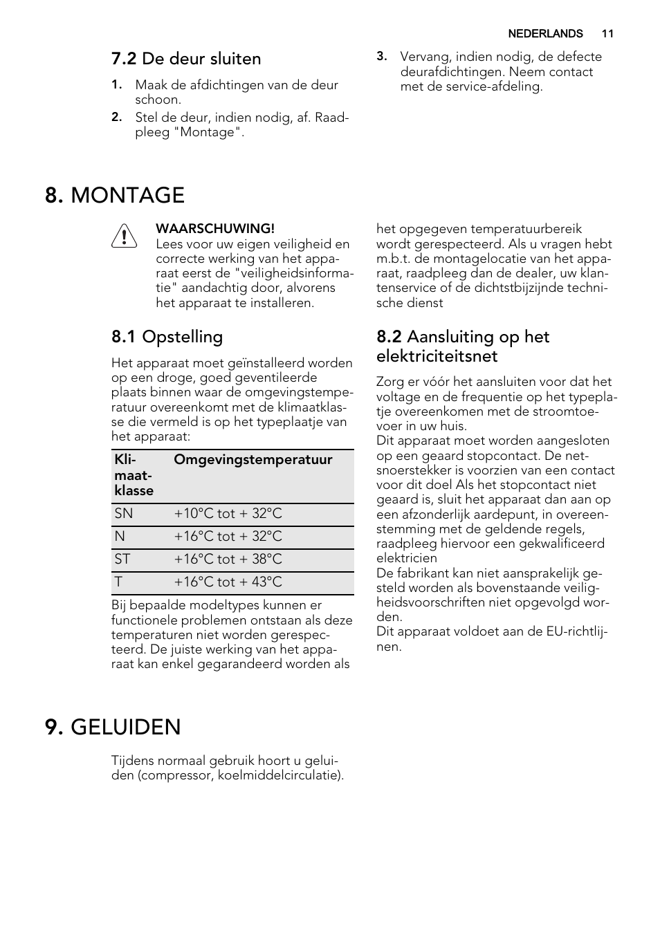 Montage, Geluiden, 2 de deur sluiten | 1 opstelling, 2 aansluiting op het elektriciteitsnet | AEG SKS68800S2 User Manual | Page 11 / 56