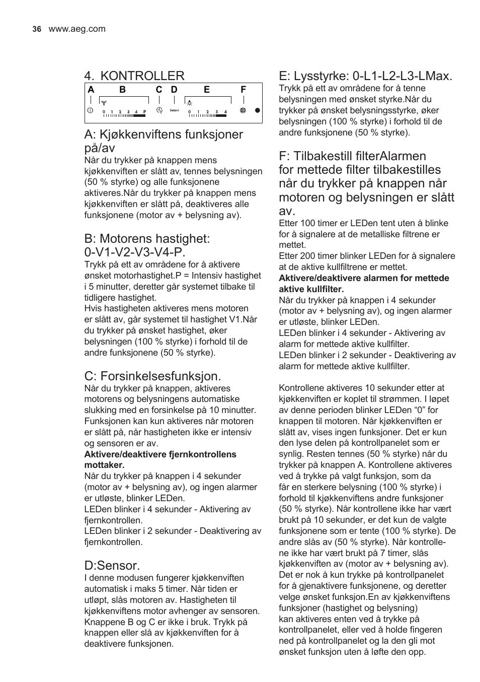 Kontroller, A: kjøkkenviftens funksjoner på/av, C: forsinkelsesfunksjon | D:sensor, E: lysstyrke: 0-l1-l2-l3-lmax | AEG X89463MD02 User Manual | Page 36 / 72