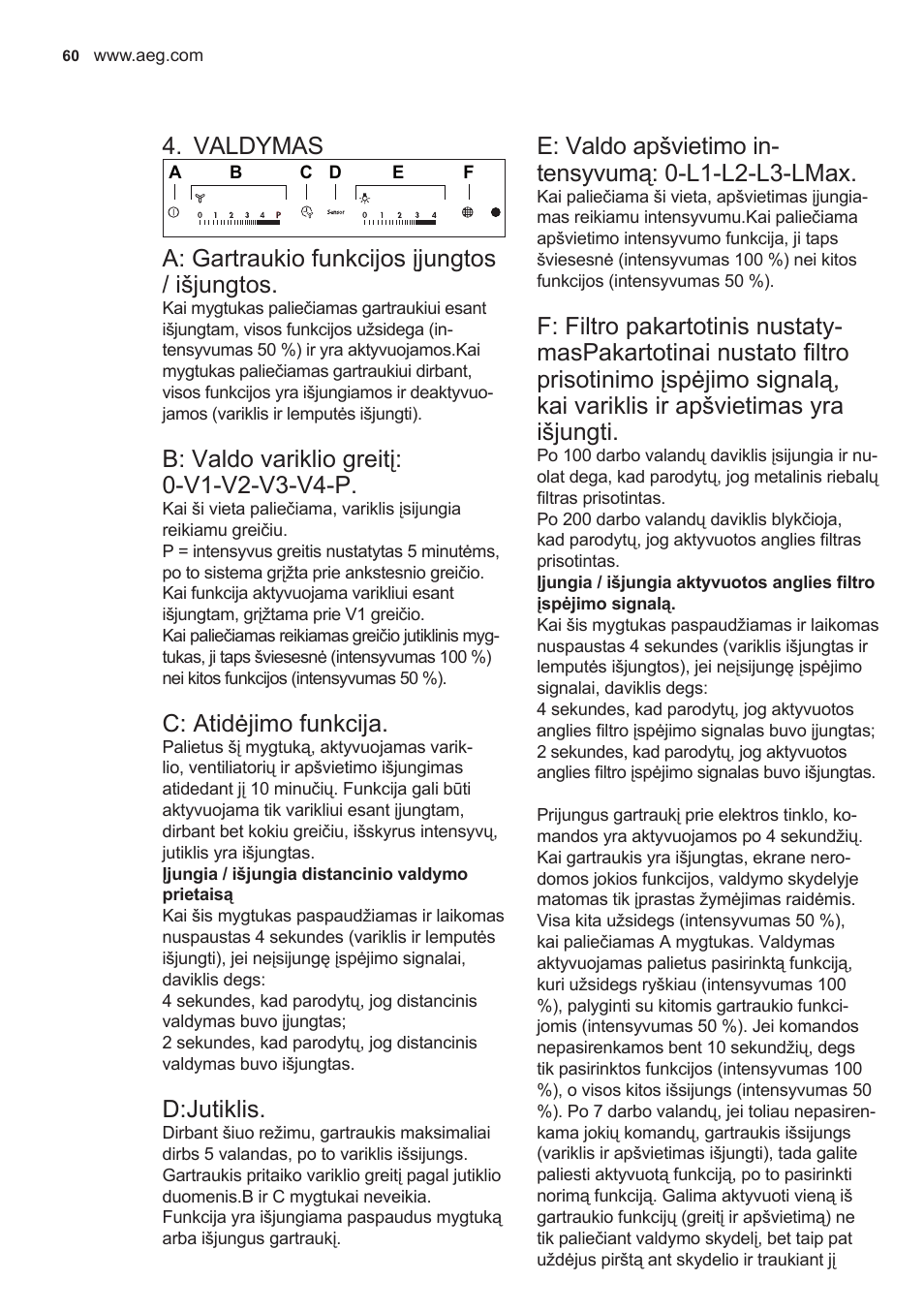 Valdymas, A: gartraukio funkcijos įjungtos / išjungtos, C: atidėjimo funkcija | D:jutiklis, E: valdo apšvietimo in- tensyvumą: 0-l1-l2-l3-lmax | AEG X89463MD02 User Manual | Page 60 / 72