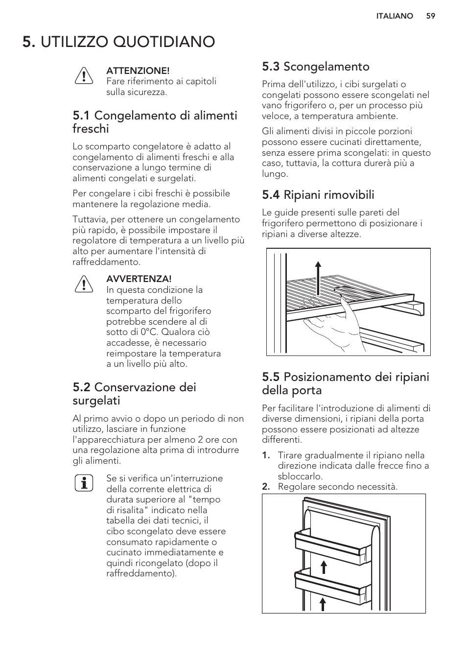 Utilizzo quotidiano, 1 congelamento di alimenti freschi, 2 conservazione dei surgelati | 3 scongelamento, 4 ripiani rimovibili, 5 posizionamento dei ripiani della porta | AEG S37020KSW0 User Manual | Page 59 / 72