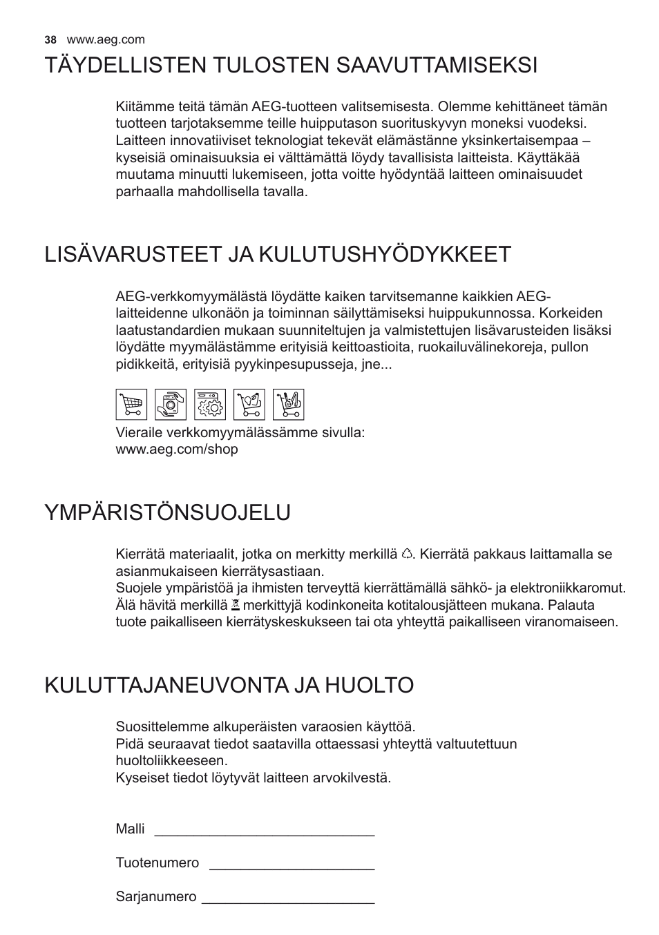 Täydellisten tulosten saavuttamiseksi, Lisävarusteet ja kulutushyödykkeet, Ympäristönsuojelu | Kuluttajaneuvonta ja huolto | AEG X79263MK10 User Manual | Page 38 / 128
