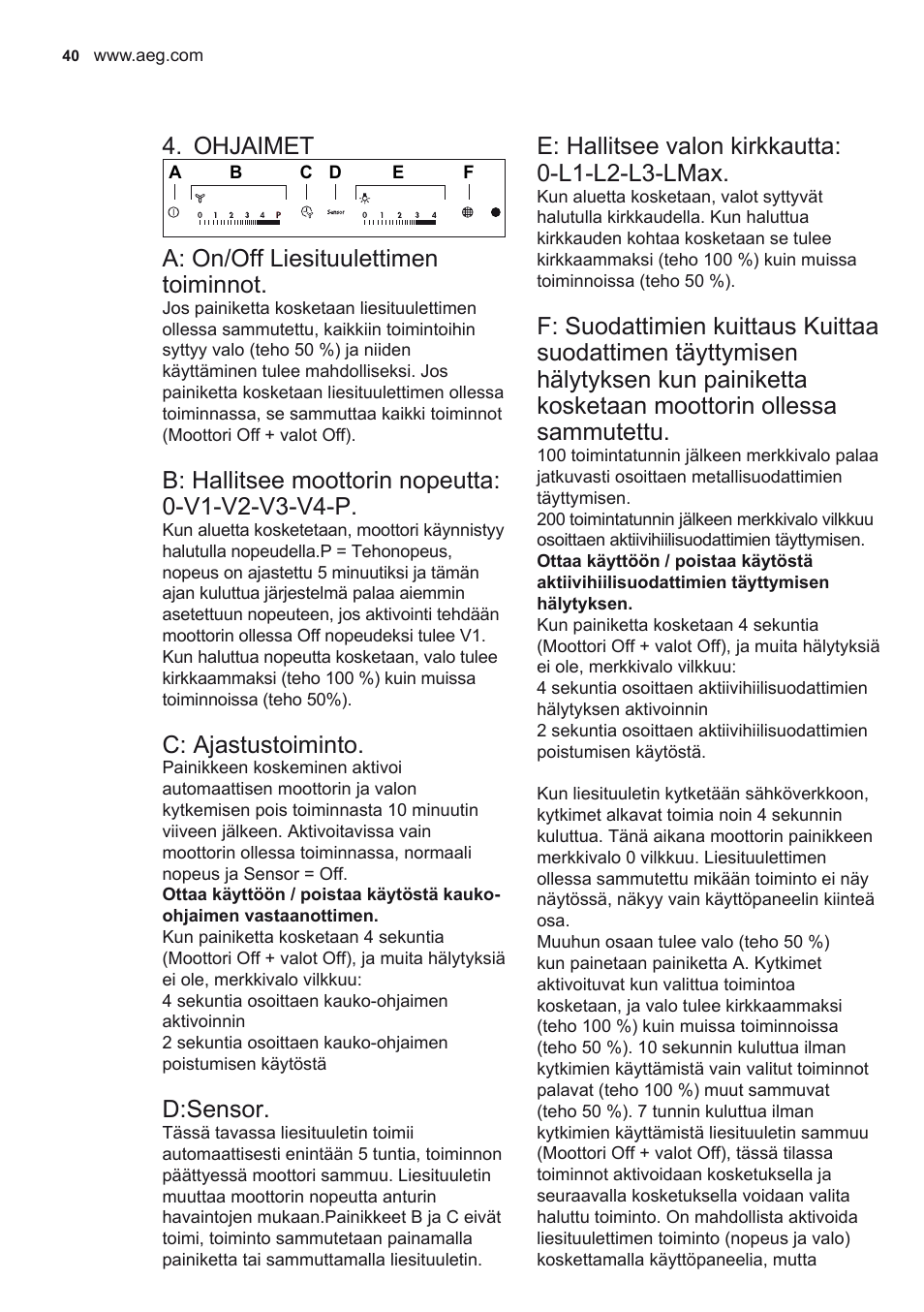 Ohjaimet, A: on/off liesituulettimen toiminnot, C: ajastustoiminto | D:sensor, E: hallitsee valon kirkkautta: 0-l1-l2-l3-lmax | AEG X79263MK10 User Manual | Page 40 / 128