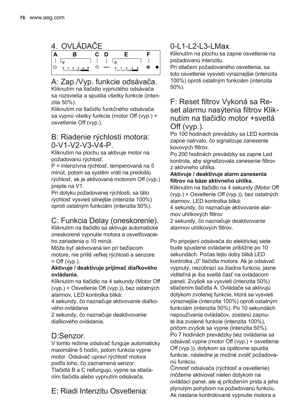 Ovládače, A: zap./vyp. funkcie odsávača, C: funkcia delay (oneskorenie) | D:senzor, E: riadi intenzitu osvetlenia: 0-l1-l2-l3-lmax | AEG X79263MK10 User Manual | Page 76 / 128