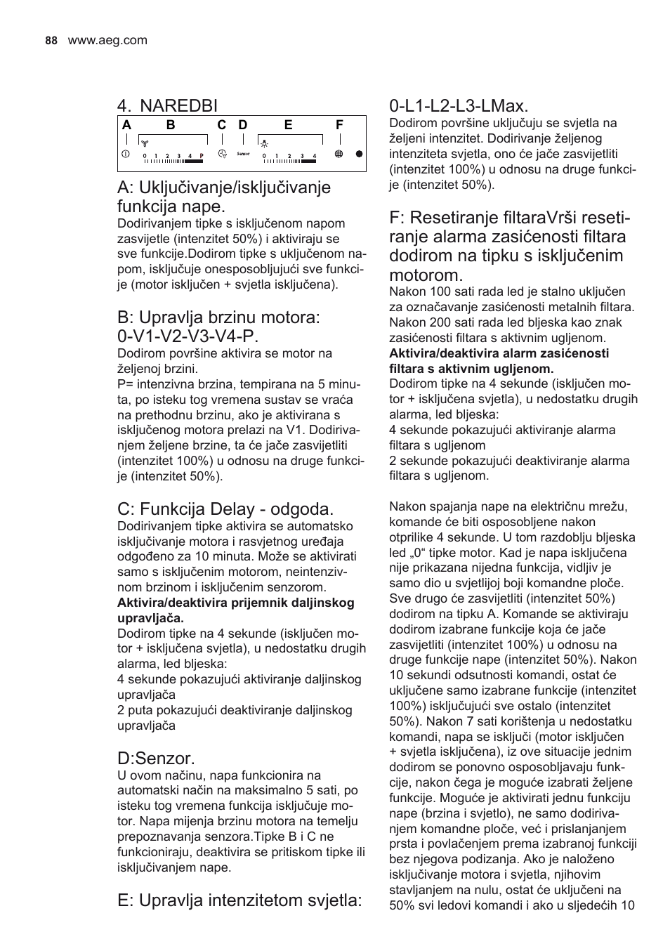 Naredbi, A: uključivanje/isključivanje funkcija nape, C: funkcija delay - odgoda | D:senzor, E: upravlja intenzitetom svjetla: 0-l1-l2-l3-lmax | AEG X79263MK10 User Manual | Page 88 / 128