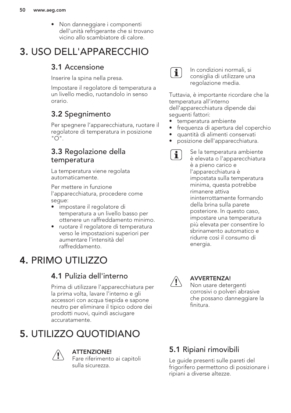 Uso dell'apparecchio, 1 accensione, 2 spegnimento | 3 regolazione della temperatura, Primo utilizzo, 1 pulizia dell'interno, Utilizzo quotidiano, 1 ripiani rimovibili | AEG S41540TSW2 User Manual | Page 50 / 64