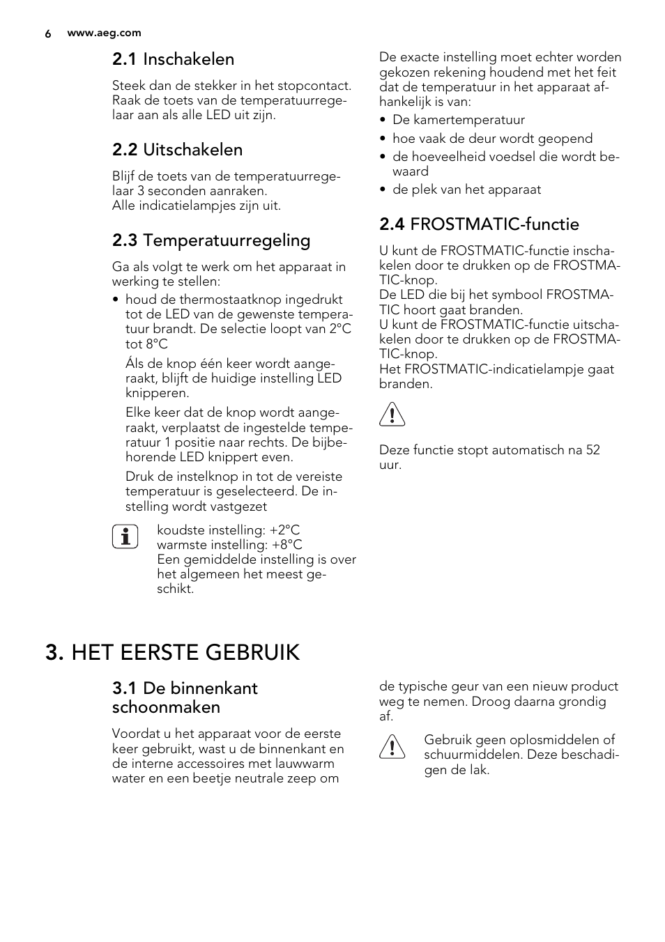 Het eerste gebruik, 1 inschakelen, 2 uitschakelen | 3 temperatuurregeling, 4 frostmatic-functie, 1 de binnenkant schoonmaken | AEG SKS68240F0 User Manual | Page 6 / 64