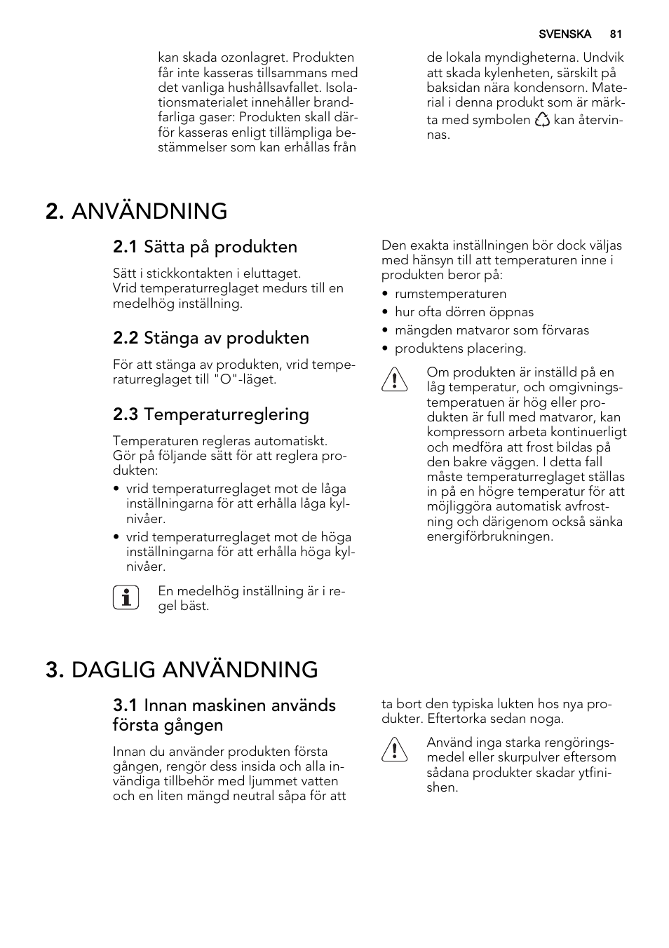 Användning, Daglig användning, 1 sätta på produkten | 2 stänga av produkten, 3 temperaturreglering, 1 innan maskinen används första gången | AEG SKD81840S1 User Manual | Page 81 / 92