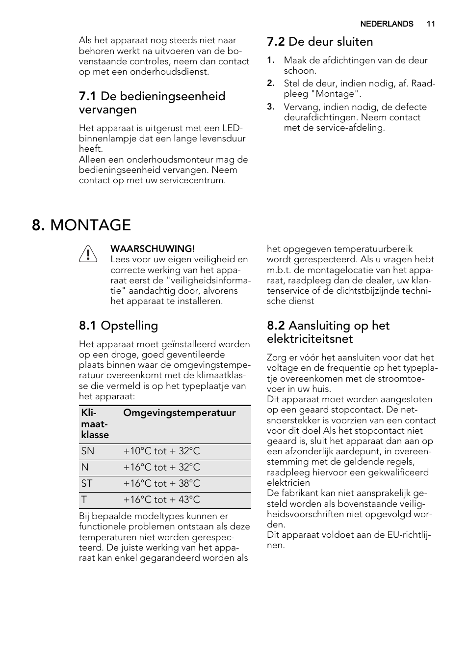 Montage, 1 de bedieningseenheid vervangen, 2 de deur sluiten | 1 opstelling, 2 aansluiting op het elektriciteitsnet | AEG SKS68800F1 User Manual | Page 11 / 56