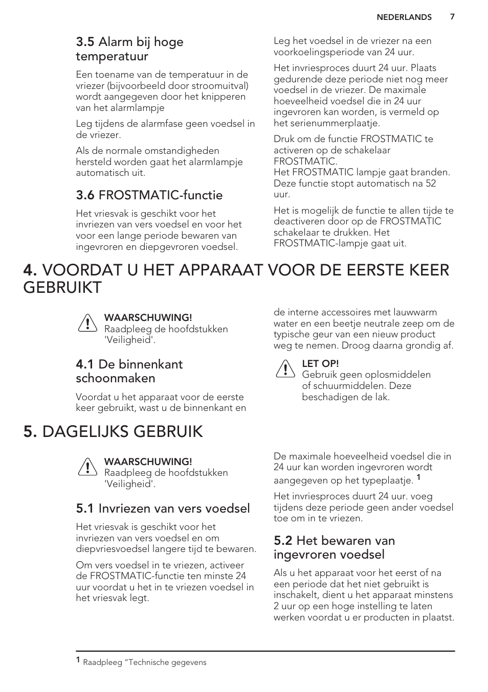 5 alarm bij hoge temperatuur, 6 frostmatic-functie, 1 de binnenkant schoonmaken | Dagelijks gebruik, 1 invriezen van vers voedsel, 2 het bewaren van ingevroren voedsel | AEG A93100GNW0 User Manual | Page 7 / 80