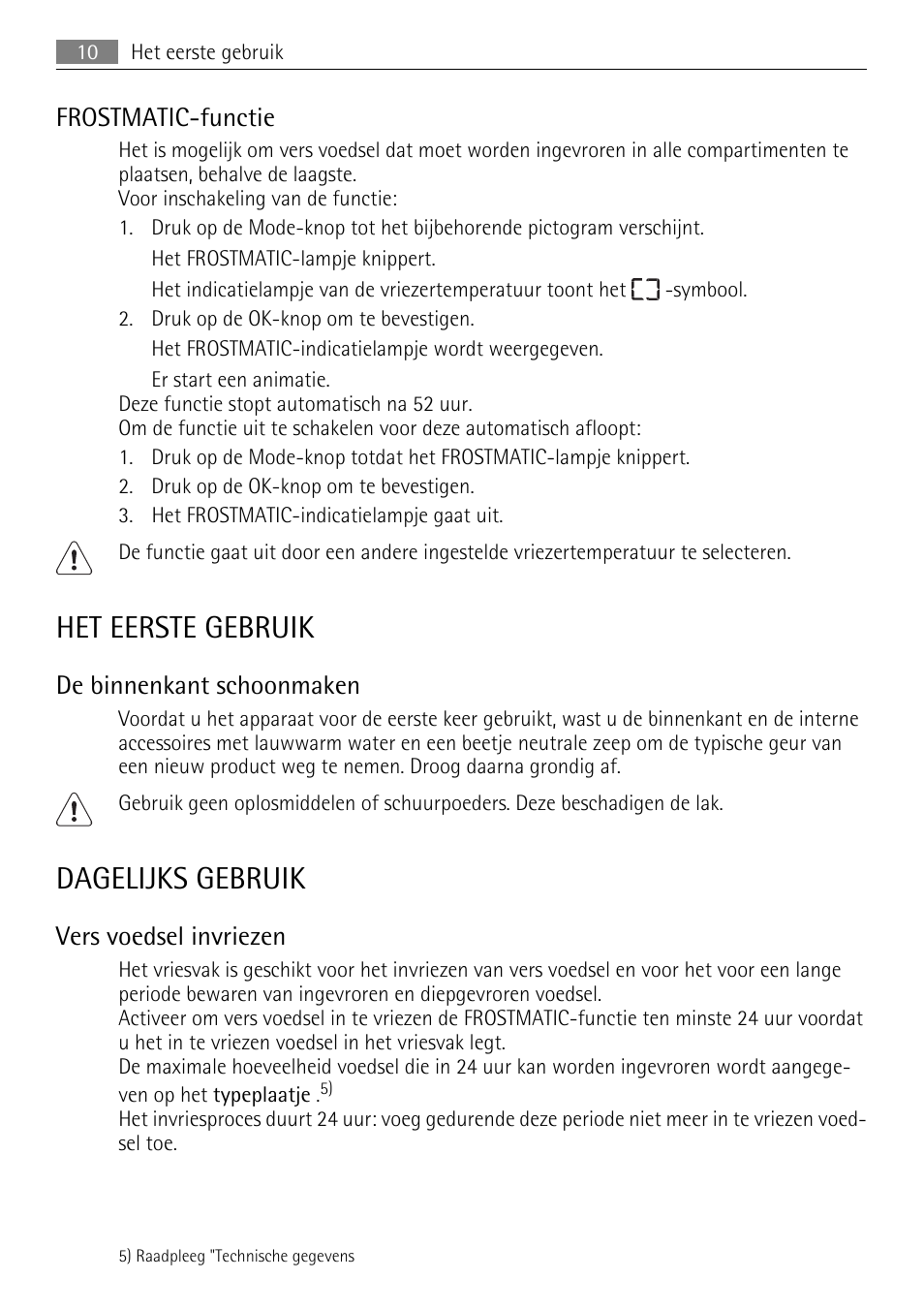 Het eerste gebruik, Dagelijks gebruik, Frostmatic-functie | De binnenkant schoonmaken, Vers voedsel invriezen | AEG SKZ81200F0 User Manual | Page 10 / 96