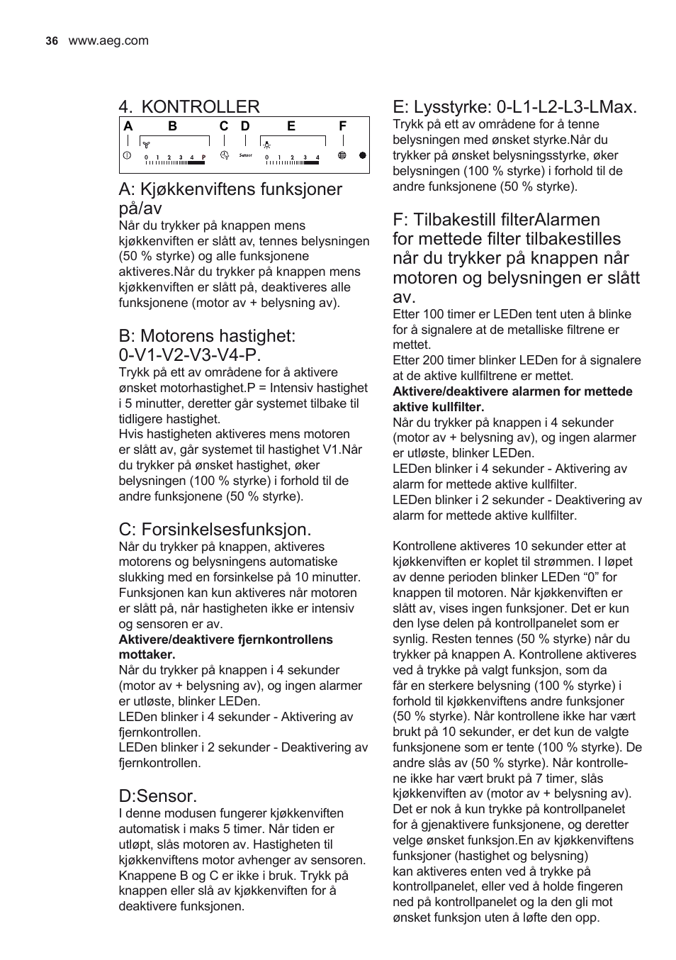 Kontroller, A: kjøkkenviftens funksjoner på/av, C: forsinkelsesfunksjon | D:sensor, E: lysstyrke: 0-l1-l2-l3-lmax | AEG X69453MD0 User Manual | Page 36 / 72