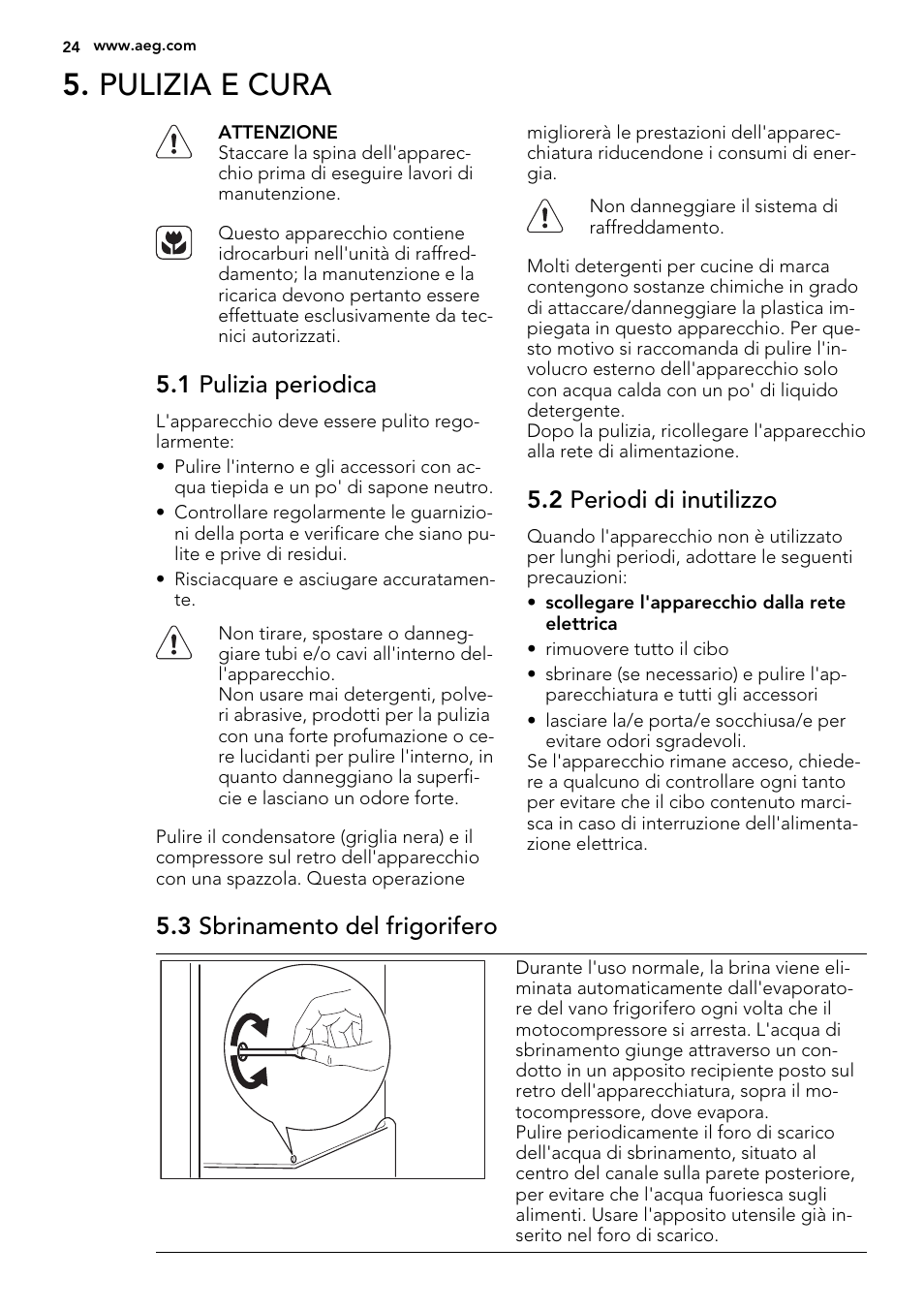 Pulizia e cura, 1 pulizia periodica, 2 periodi di inutilizzo | 3 sbrinamento del frigorifero | AEG AGS58200F0 User Manual | Page 24 / 48