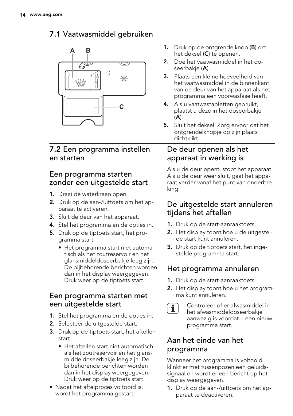 1 vaatwasmiddel gebruiken, Een programma starten met een uitgestelde start, De deur openen als het apparaat in werking is | Het programma annuleren, Aan het einde van het programma | AEG F65042W0P User Manual | Page 14 / 76