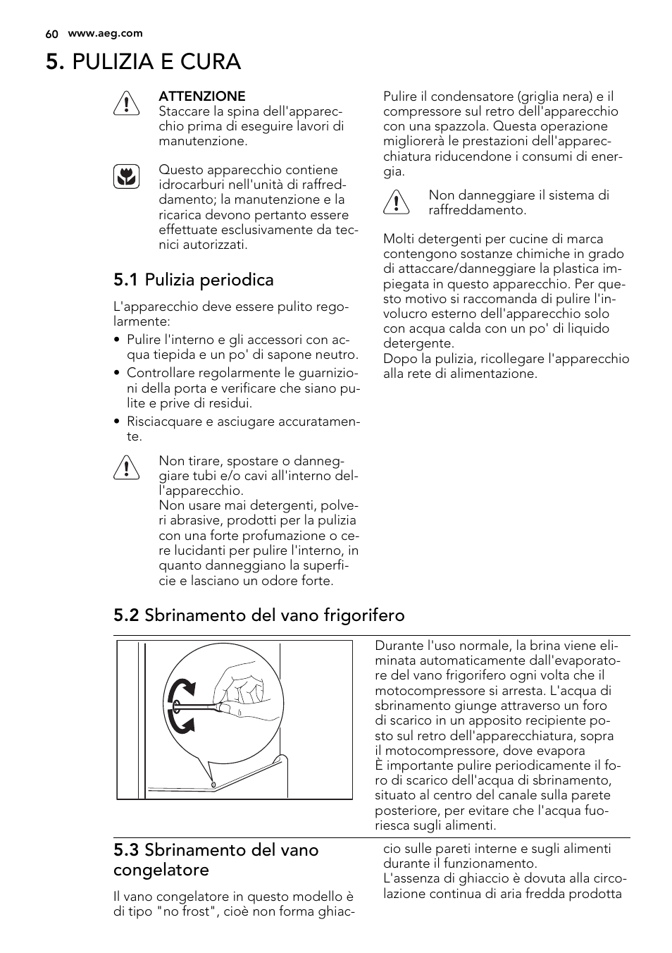 Pulizia e cura, 1 pulizia periodica, 2 sbrinamento del vano frigorifero | 3 sbrinamento del vano congelatore | AEG SKS81240F0 User Manual | Page 60 / 72