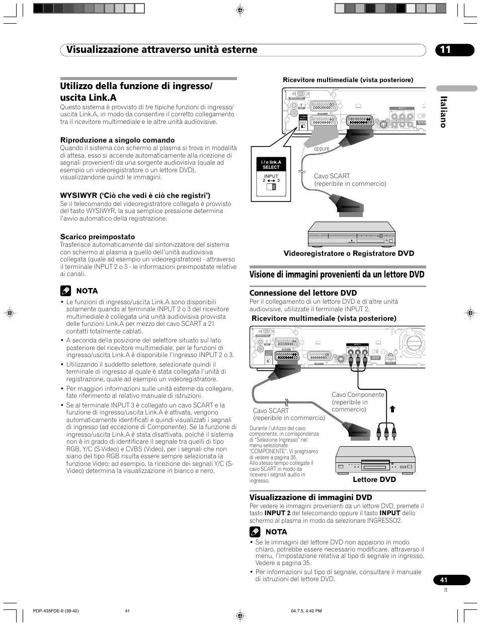11 visualizzazione attraverso unità esterne, Utilizzo della funzione di ingresso/ uscita link.a, Visione di immagini provenienti da un lettore dvd | Italiano, Connessione del lettore dvd, Visualizzazione di immagini dvd, Riproduzione a singolo comando, Wysiwyr (‘ciò che vedi è ciò che registri’), Scarico preimpostato, Videoregistratore o registratore dvd | Pioneer PDP-505FDE User Manual | Page 41 / 140