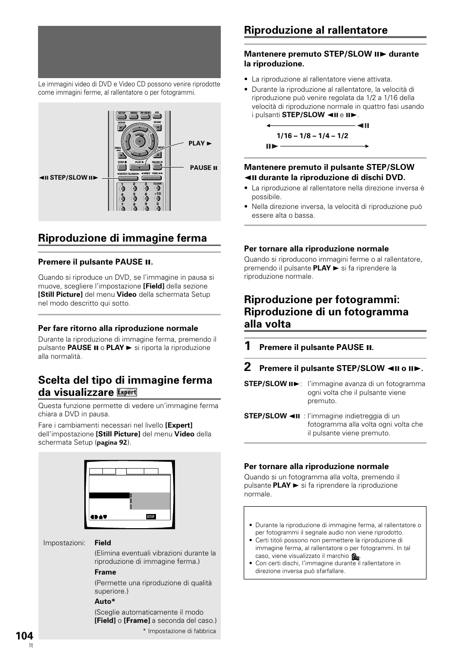 Riproduzione di immagine ferma/al rallentatore, Per fotogrammi, Riproduzione di immagine ferma | Scelta del tipo di immagine ferma da visualizzare, Riproduzione al rallentatore, Dvd/video cd, Premere il pulsante pause 8, Per fare ritorno alla riproduzione normale, Per tornare alla riproduzione normale, Premere il pulsante step/slow e o e | Pioneer DV-636D User Manual | Page 104 / 128