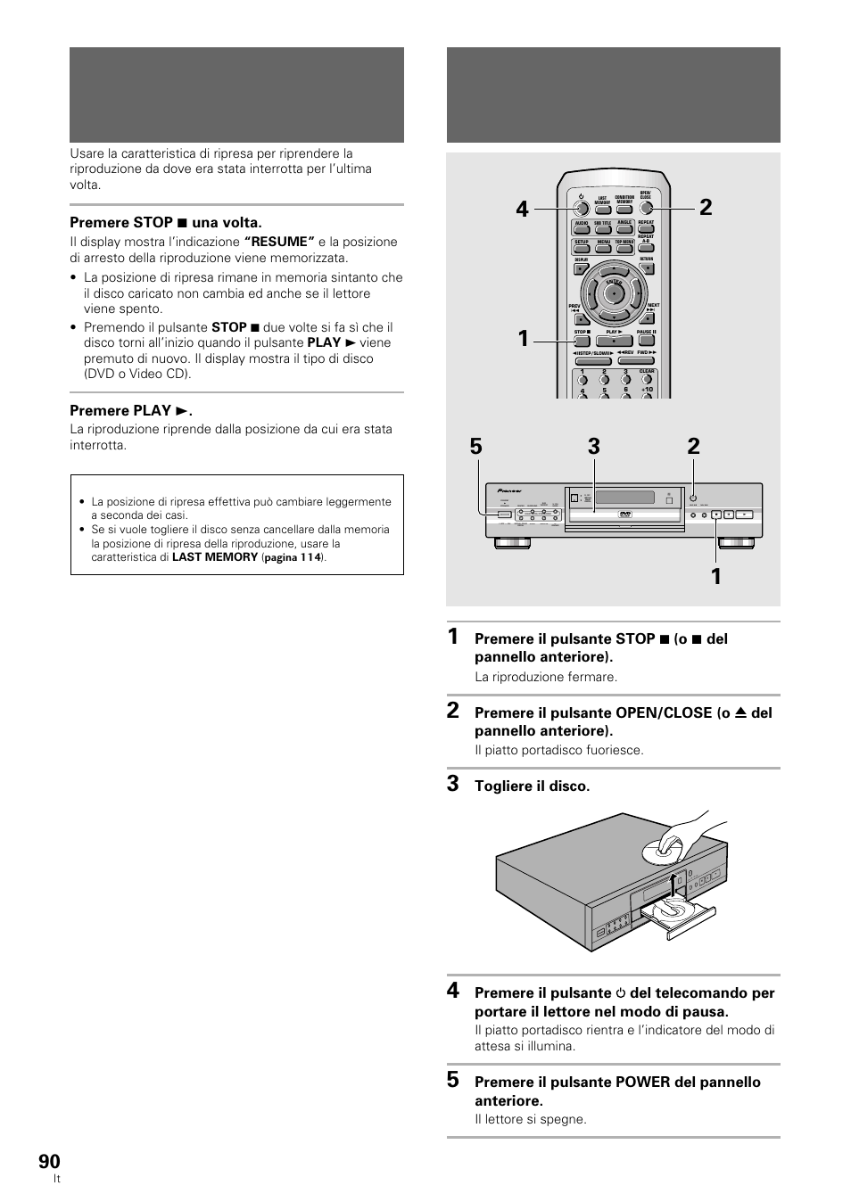 Ripresa della riproduzione dadove era stata, Interrotta, Abbandono della riproduzione e spegnimento | Del lettore, Dvd/video cd/cd, Togliere il disco, Premere il pulsante power del pannello anteriore, Dvd/video cd, Premere stop 7 una volta, Premere play 3 | Pioneer DV-636D User Manual | Page 90 / 128