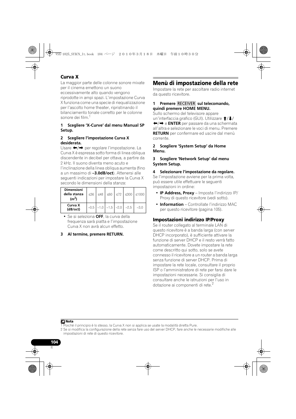 Curva x, 1 scegliere ‘x-curve’ dal menu manual sp setup, 2 scegliere l’impostazione curva x desiderata | Dimensioni della stanza (m2), Db/oct), 3 al termine, premere return, Menù di impostazione della rete, 2 scegliere ‘system setup’ da home menu, 3 scegliere ‘network setup’ dal menu system setup, 4 selezionare l’impostazione da regolare | Pioneer VSX-1020-K User Manual | Page 104 / 532