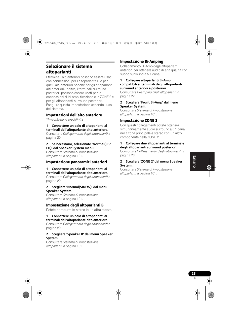 Selezionare il sistema altoparlanti, Impostazioni dell’alto anteriore, Impostazione predefinita | Impostazione panoramici anteriori, Impostazione degli altoparlanti b, 2 scegliere ‘speaker b’ dal menu speaker system, Impostazione bi-amping, 2 scegliere ‘front bi-amp’ dal menu speaker system, Impostazione zone 2, 2 scegliere ‘zone 2’ dal menu speaker system | Pioneer VSX-1020-K User Manual | Page 23 / 532