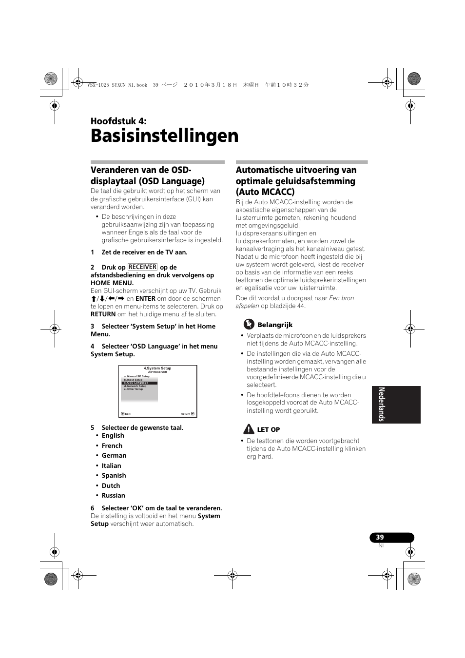 Basisinstellingen, Veranderen van de osd- displaytaal (osd language), 1 zet de receiver en de tv aan | 3 selecteer ‘system setup’ in het home menu, 5 selecteer de gewenste taal, 6 selecteer ‘ok’ om de taal te veranderen, Belangrijk, Let op, 04 basisinstellingen, Veranderen van de osd-displaytaal (osd language) | Pioneer VSX-1020-K User Manual | Page 303 / 532