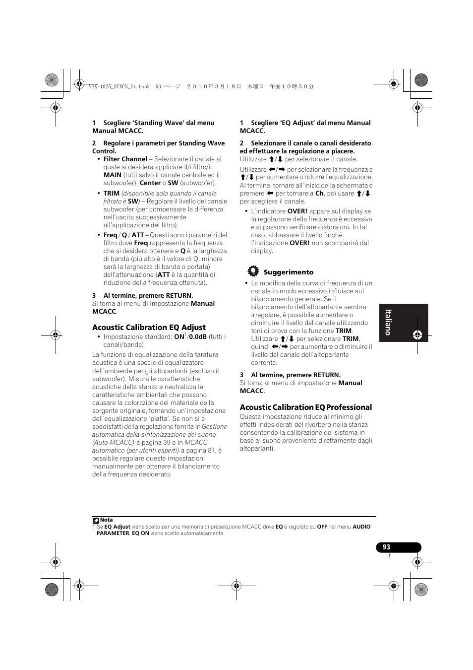 1 scegliere ‘standing wave’ dal menu manual mcacc, 2 regolare i parametri per standing wave control, 3 al termine, premere return | Acoustic calibration eq adjust, 1 scegliere ‘eq adjust’ dal menu manual mcacc, Suggerimento, Acoustic calibration eq professional | Pioneer VSX-1020-K User Manual | Page 93 / 532