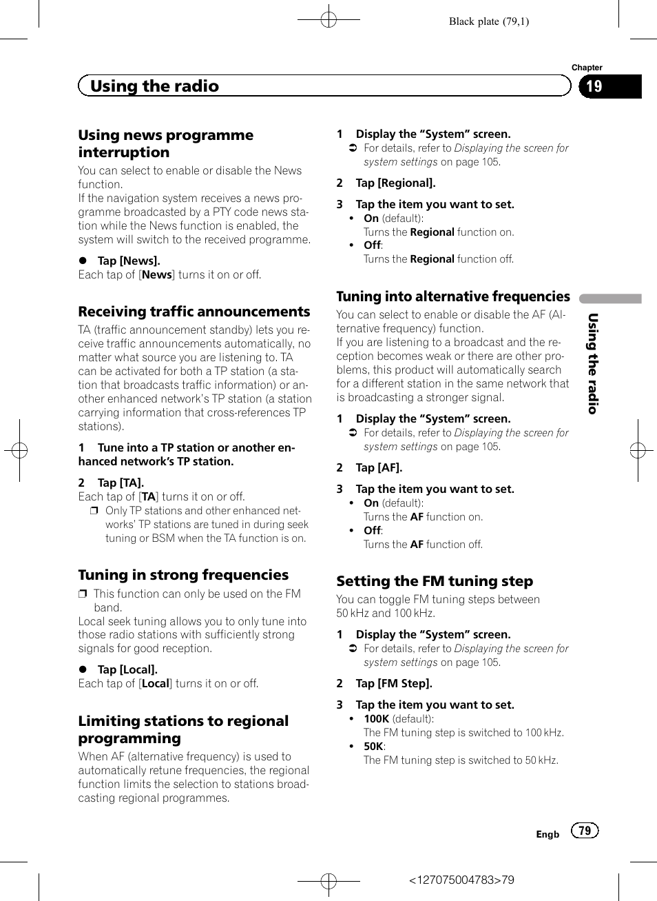 Using news programme, Interruption, Receiving traffic announcements 79 | Tuning in strong frequencies 79, Limiting stations to regional, Programming, Tuning into alternative frequencies 79, Setting the fm tuning step 79, Using the radio, Using news programme interruption | Pioneer AVIC-F550BT User Manual | Page 79 / 136