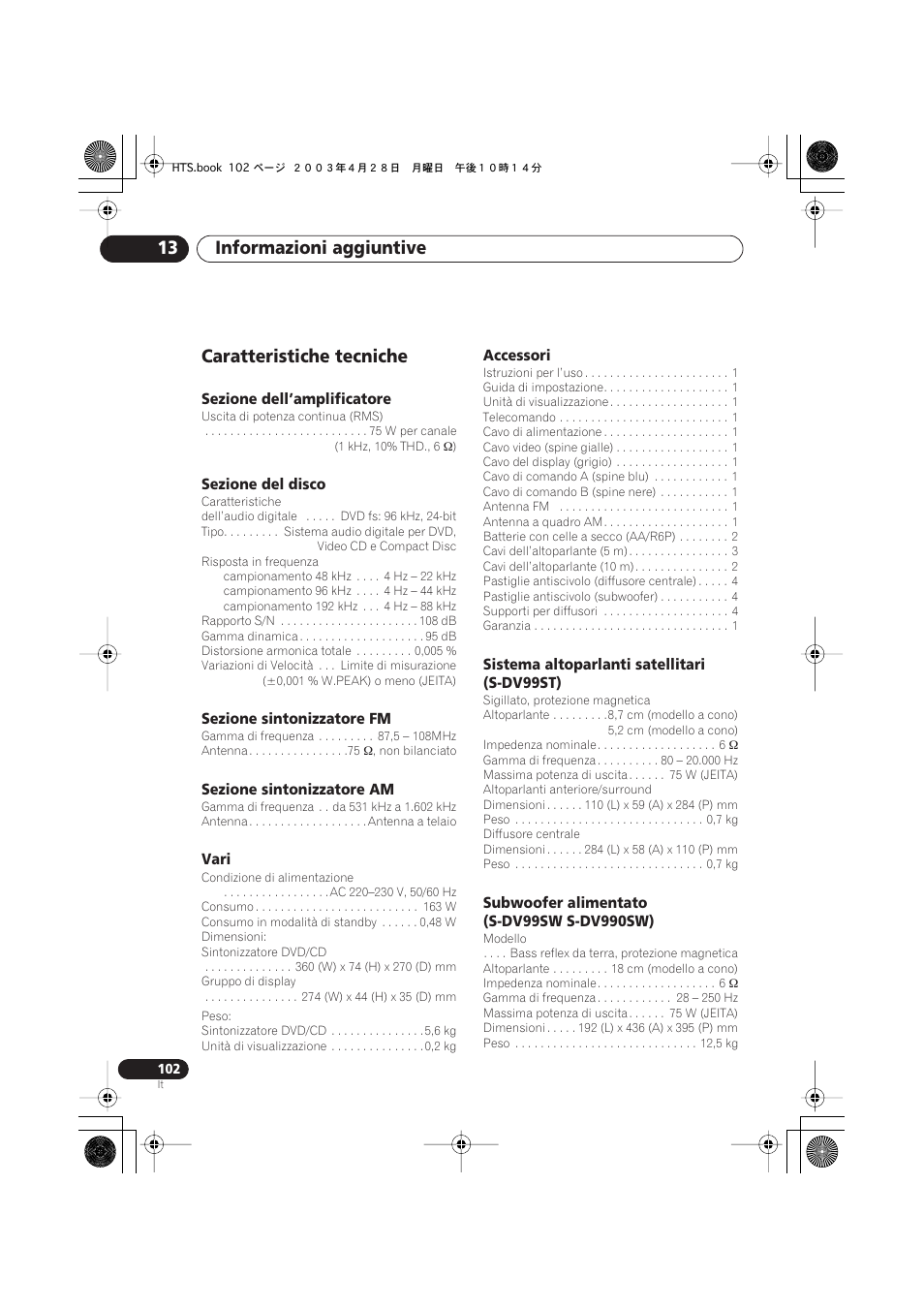 Caratteristiche tecniche, Sezione dell’amplificatore, Sezione del disco | Sezione sintonizzatore fm, Sezione sintonizzatore am, Vari, Accessori, Sistema altoparlanti satellitari (s-dv99st), Subwoofer alimentato (s-dv99sw s-dv990sw), Informazioni aggiuntive 13 | Pioneer NS-DV990 User Manual | Page 102 / 208