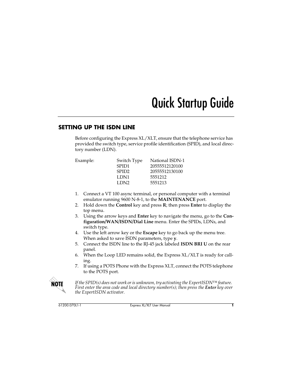 Quick startup guide, Connect a vt 100 async terminal, or personal co, Hold down the control key and press r; then pre | Using the arrow keys and enter key to navigate, Use the left arrow key or the escape key to go, Connect the isdn line to the rj-45 jack labeled, When the loop led remains solid, the express xl, If using a pots phone with the express xlt, con | ADTRAN 1200070L1 User Manual | Page 17 / 187