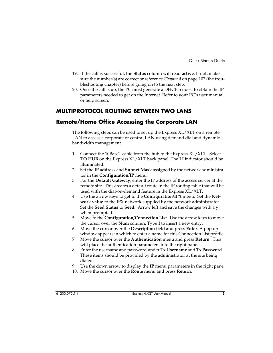 If the call is successful, the status column w, Once the call is up, the pc must generate a dh, Connect the 10baset cable from the hub to the e | Set the ip address and subnet mask assigned by, For the default gateway, enter the ip address o, Use the arrow keys to get to the configuration, Move to the configuration/connection list. use, Move the cursor over the description field and, Move the cursor over the authentication menu an, Enter the username and password under tx userna | ADTRAN 1200070L1 User Manual | Page 19 / 187