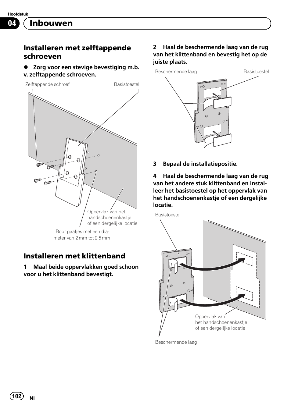 Installeren met zelftappende, Schroeven, Installeren met klittenband 102 | 04 inbouwen, Installeren met zelftappende schroeven, Installeren met klittenband | Pioneer AVIC-F220 User Manual | Page 102 / 112