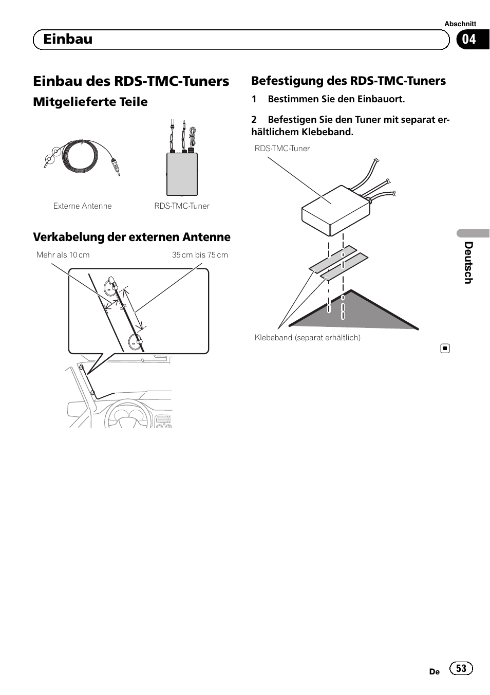 Einbau des rds-tmc-tuners, Mitgelieferte teile 53, Verkabelung der externen antenne 53 | Befestigung des rds-tmc-tuners 53, 04 einbau, Mitgelieferte teile, Verkabelung der externen antenne, Befestigung des rds-tmc-tuners | Pioneer AVIC-F220 User Manual | Page 53 / 112