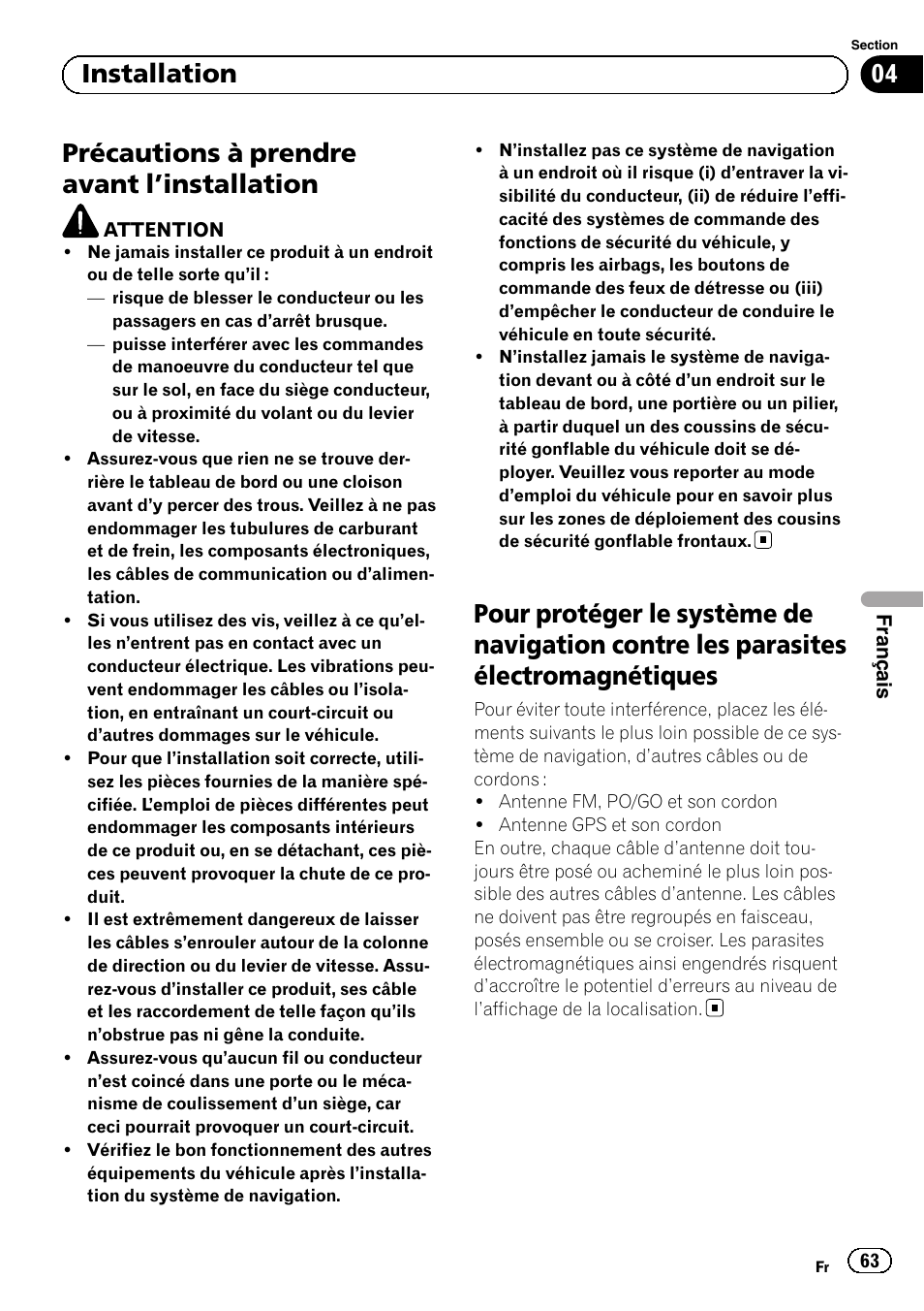 Installation précautions à prendre avant, Installation 63, Pour protéger le système de navigation | Contre les parasites électromagnétiques, Précautions à prendre avant l ’installation, 04 installation | Pioneer AVIC-F220 User Manual | Page 63 / 112