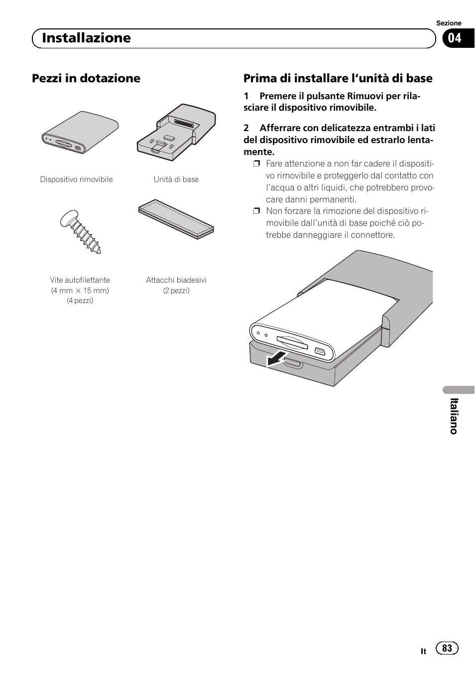 Pezzi in dotazione 83, Prima di installare l’unità di base 83, 04 installazione | Pezzi in dotazione, Prima di installare l ’unità di base | Pioneer AVIC-F220 User Manual | Page 83 / 112