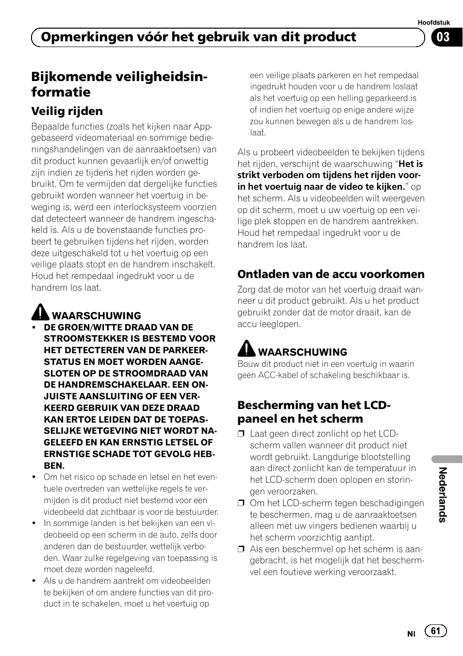 Veilig rijden 61, Ontladen van de accu voorkomen 61, Bescherming van het lcd-paneel en | Het scherm, Bijkomende veiligheidsin- formatie, 03 opmerkingen vóór het gebruik van dit product | Pioneer SPH-DA01 User Manual | Page 61 / 80