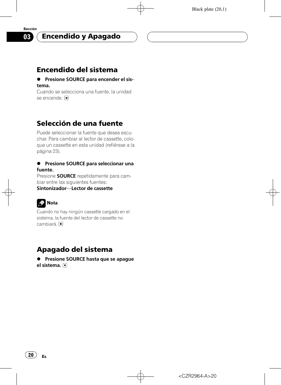 Encendido y apagado, Encendido del sistema 20, Selección de una fuente 20 | Apagado del sistema 20, Encendido del sistema, Selección de una fuente, Apagado del sistema | Pioneer KEH-1033 User Manual | Page 20 / 92