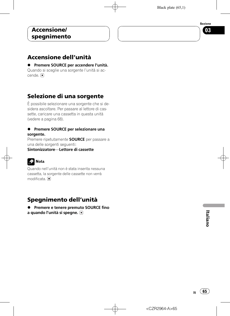 Accensione/spegnimento, Accensione dellunità 65, Selezione di una sorgente 65 | Spegnimento dellunità 65, Accensione dellunità, Selezione di una sorgente, Spegnimento dellunità, Accensione/ spegnimento | Pioneer KEH-1033 User Manual | Page 65 / 92
