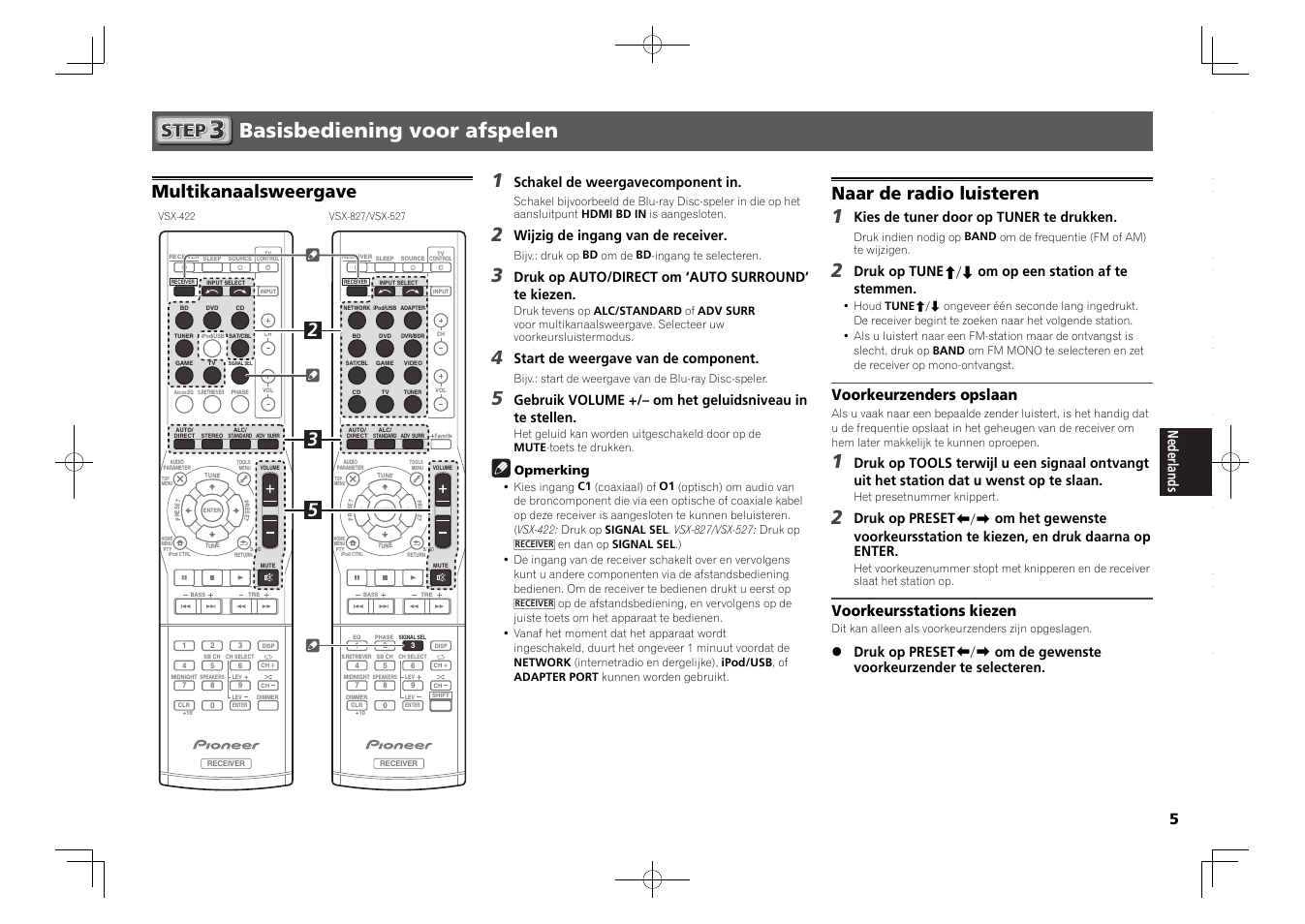 Basisbediening voor afspelen, Multikanaalsweergave, Naar de radio luisteren | Voorkeurzenders opslaan, Voorkeursstations kiezen, Schakel de weergavecomponent in, Wijzig de ingang van de receiver, Druk op auto/direct om ‘auto surround’ te kiezen, Start de weergave van de component, Kies de tuner door op tuner te drukken | Pioneer VSX-827-K User Manual | Page 29 / 44