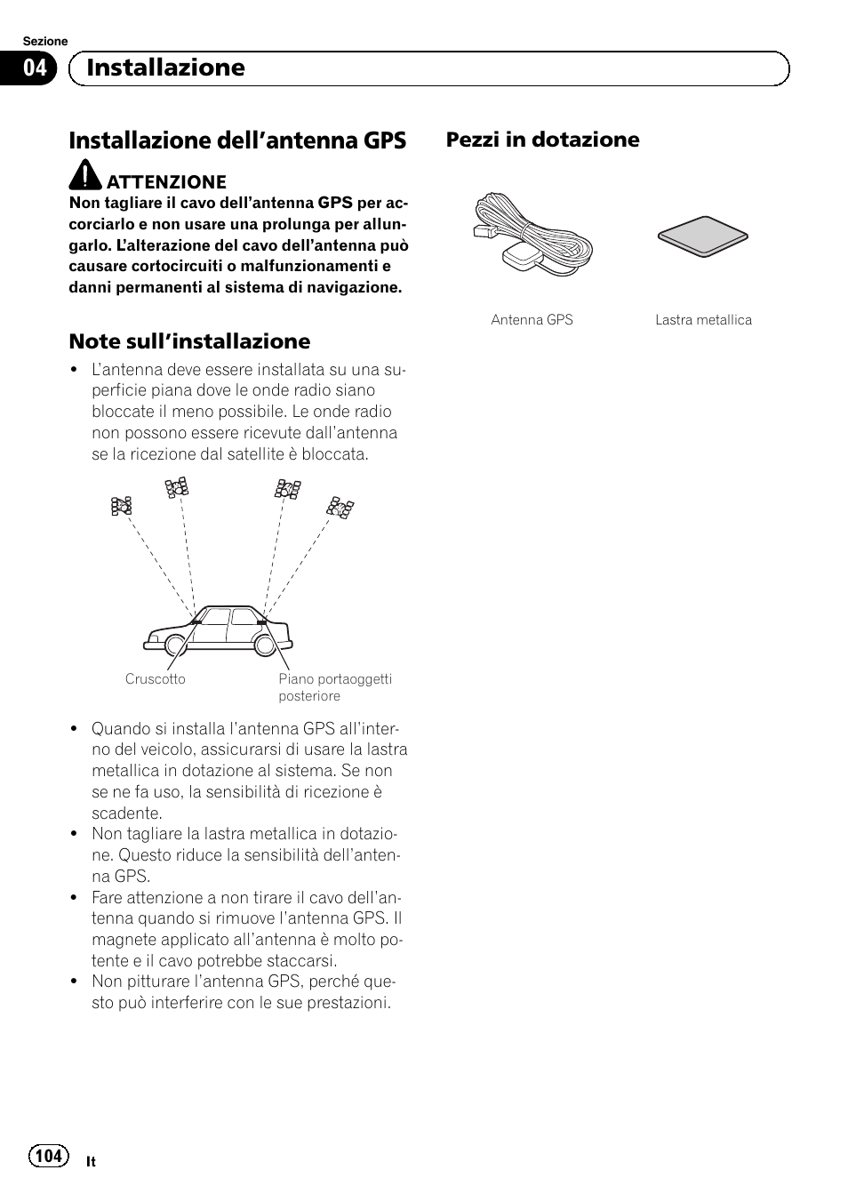 Installazione dell, Antenna gps 104, Note sull’installazione 104 | Pezzi in dotazione 104, Installazione dell ’antenna gps, 04 installazione, Pezzi in dotazione | Pioneer AVIC-F9210BT User Manual | Page 104 / 132