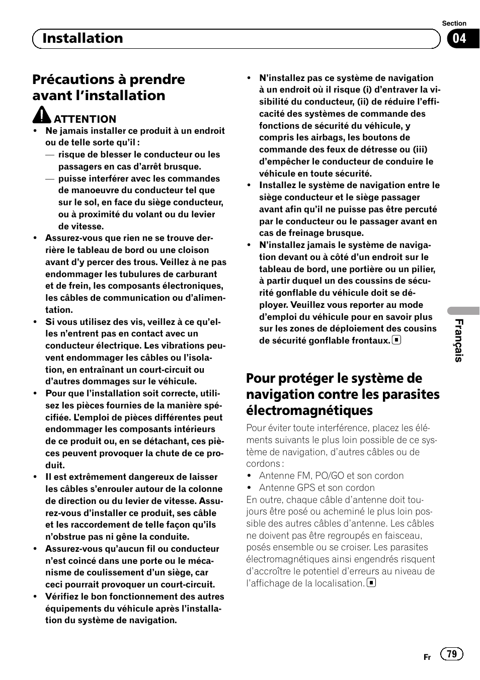 Installation précautions à prendre avant, Installation 79, Pour protéger le système de navigation | Contre les parasites électromagnétiques, Précautions à prendre avant l ’installation, 04 installation | Pioneer AVIC-F9210BT User Manual | Page 79 / 132