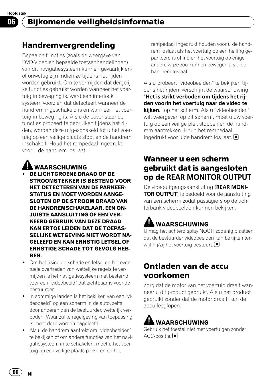 Wanneer u een scherm gebruikt dat is, Aangesloten op de rear monitor output, Ontladen van de accu voorkomen | Handremvergrendeling, Bijkomende veiligheidsinformatie | Pioneer AVIC-F10BT User Manual | Page 96 / 100