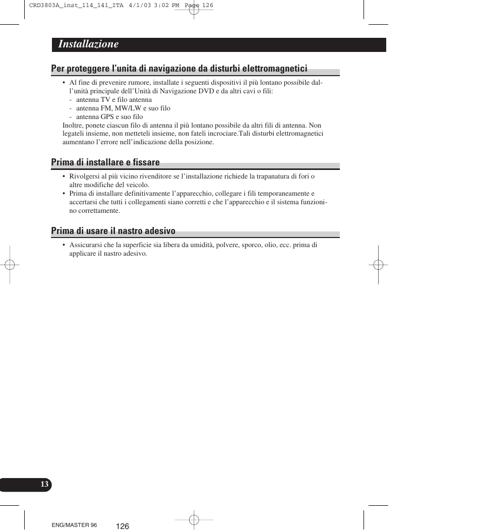 Per proteggere l’unita di navigazione da, Disturbi elettromagnetici, Installazione | Prima di installare e fissare, Prima di usare il nastro adesivo | Pioneer AVIC900HVT User Manual | Page 126 / 172