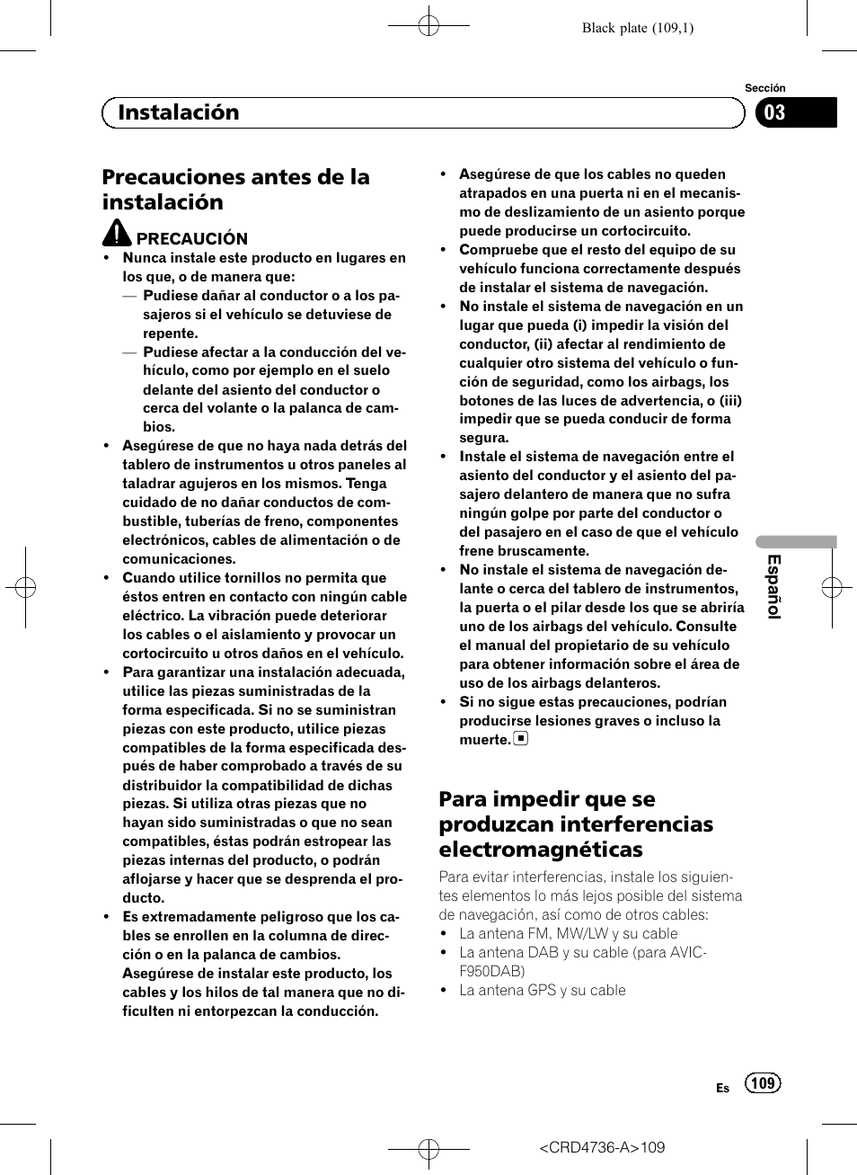 Instalación precauciones antes de la instalación, Para impedir que se produzcan, Interferencias electromagnéticas | Precauciones antes de la instalación, 03 instalación | Pioneer AVIC-F50BT User Manual | Page 109 / 180