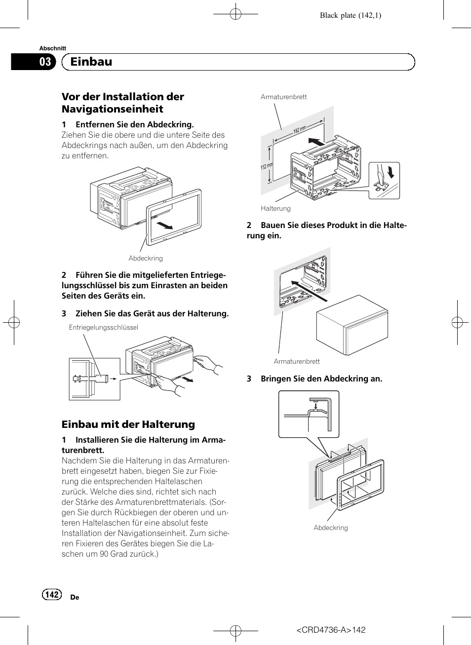 Vor der installation der, Navigationseinheit, Einbau mit der halterung 142 | 03 einbau, Vor der installation der navigationseinheit, Einbau mit der halterung | Pioneer AVIC-F50BT User Manual | Page 142 / 180