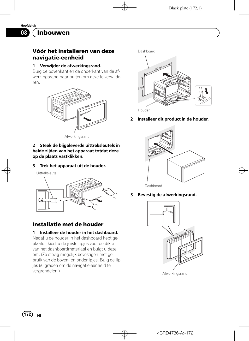 Vóór het installeren van deze navigatie, Eenheid, Installatie met de houder 172 | 03 inbouwen, Vóór het installeren van deze navigatie-eenheid, Installatie met de houder | Pioneer AVIC-F50BT User Manual | Page 172 / 180