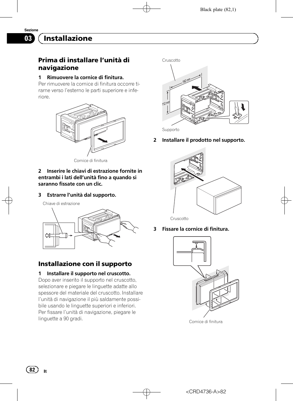 Prima di installare l’unità di, Navigazione, Installazione con il supporto 82 | 03 installazione, Prima di installare l ’unità di navigazione, Installazione con il supporto | Pioneer AVIC-F50BT User Manual | Page 82 / 180