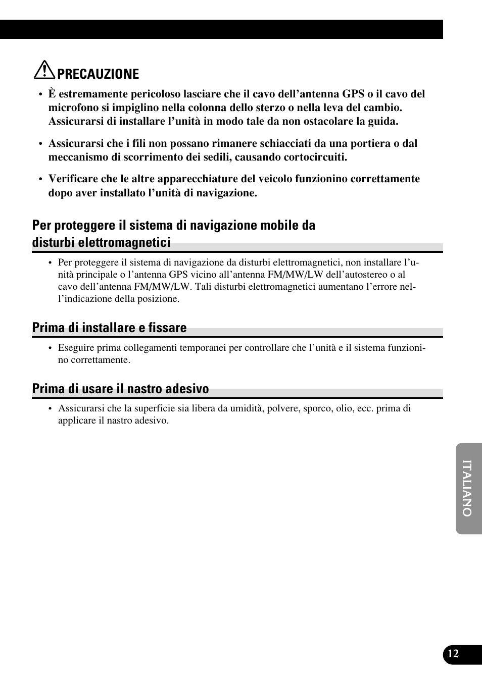 Per proteggere il sistema di navigazione, Mobile da disturbi elettromagnetici, Precauzione | Prima di installare e fissare, Prima di usare il nastro adesivo | Pioneer AVIC70S User Manual | Page 109 / 148