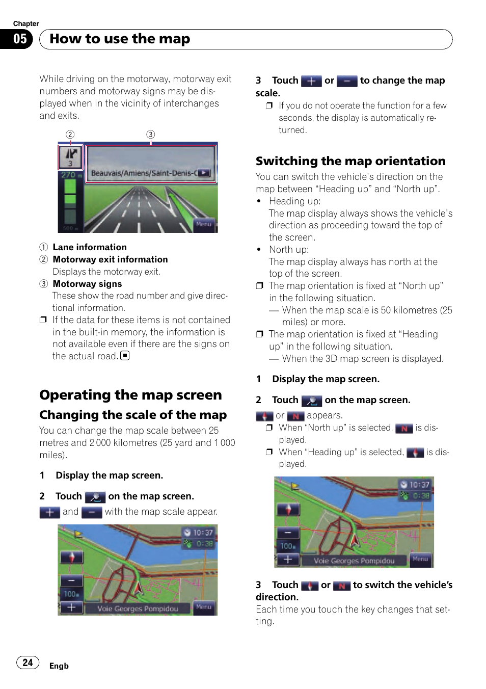 Operating the map screen, Changing the scale of the map 24, Switching the map orientation 24 | Switching the, How to use the map, Changing the scale of the map, Switching the map orientation | Pioneer AVIC-F310BT User Manual | Page 24 / 137
