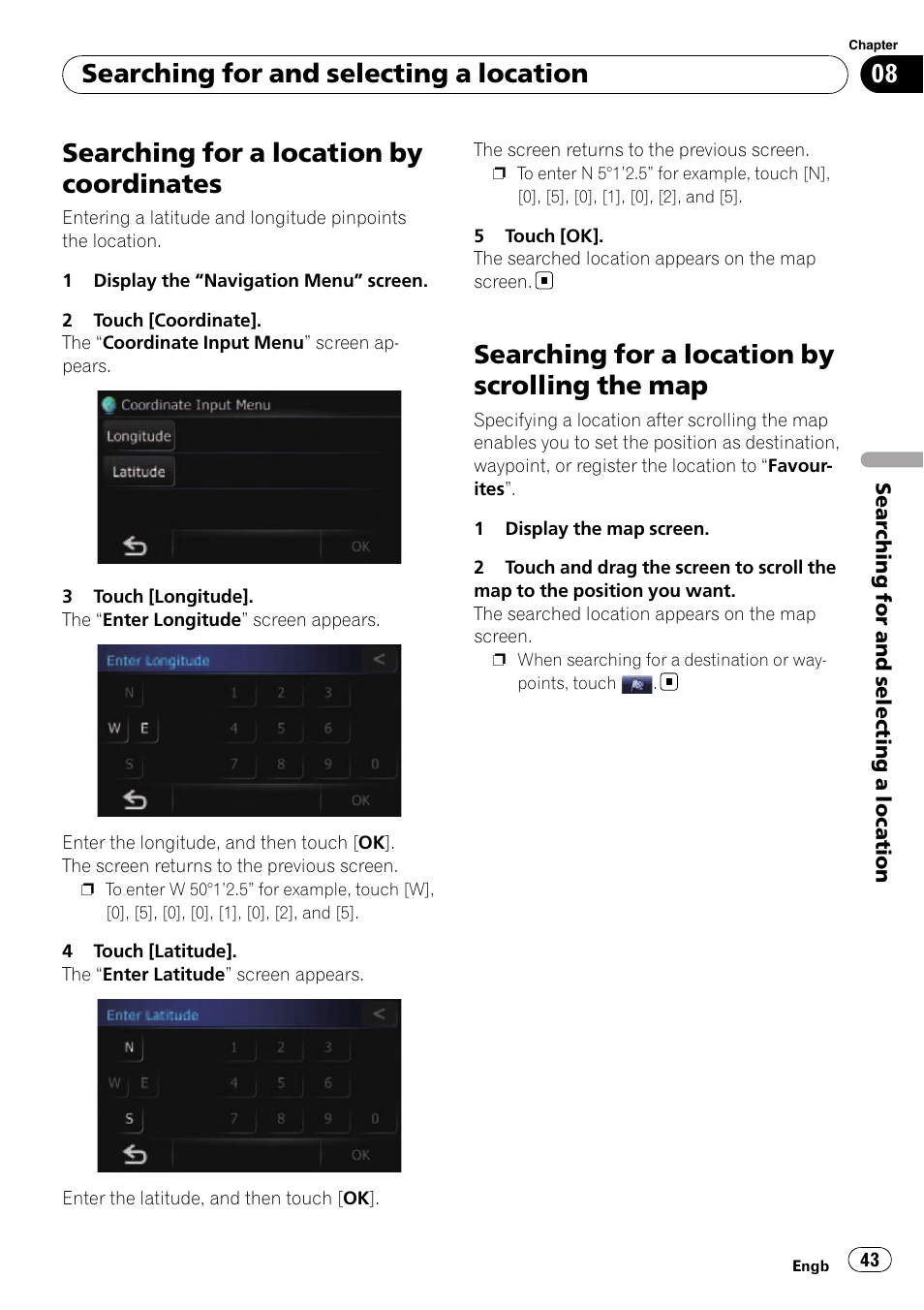 Searching for a location by coordinates, Searching for a location by scrolling the, Searching for a location by scrolling the map | Searching for and selecting a location | Pioneer AVIC-F310BT User Manual | Page 43 / 137