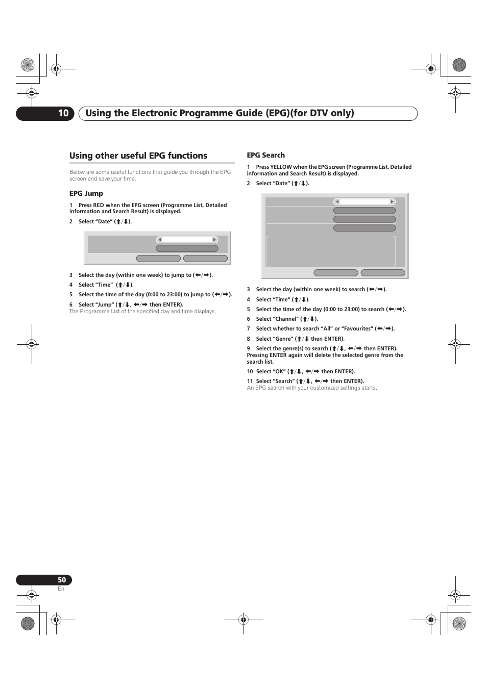 Using other useful epg functions, Epg jump, 2 select “date” (i/j) | 4 select “time” (i/j), 6 select “jump” (i/j, k/l then enter), Epg search, 3 select the day (within one week) to search (k/l), 6 select “channel” (i/j), 8 select “genre” (i/j then enter), 10 select “ok” (i/j, k/l then enter) | Pioneer PDP-LX5090 User Manual | Page 50 / 264
